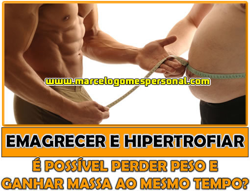 É Possível Emagrecer e Ganhar Massa Muscular Ao Mesmo Tempo?