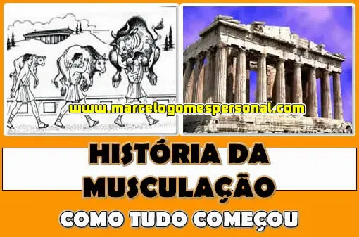 História da Musculação - Veja como tudo começou (Marcelo Gomes Personal Trainer Caieiras Online)