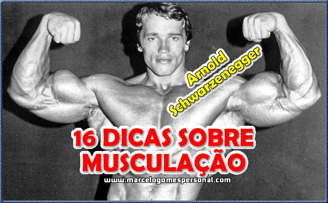 16 dicas sobre musculação por Arnold Schwarzenegger