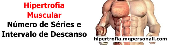 Guia da hipertrofia muscular - Número de séries e intervalo de descanso