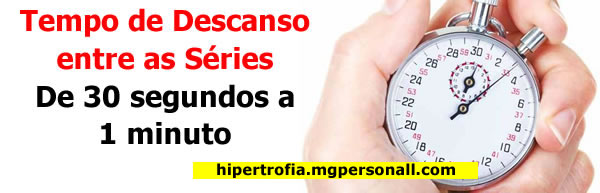 Tempo de descanso entre as séries de 30 segundos a 1 minuto