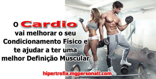 O cardio vai melhorar o seu condicionamento físico e te ajudar a ter uma melhor definição muscular