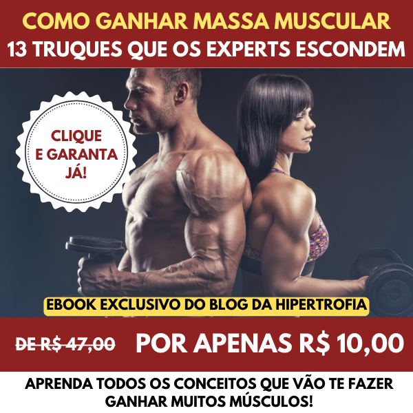 como ganhar massa muscular - 13 truques que os experts escondem